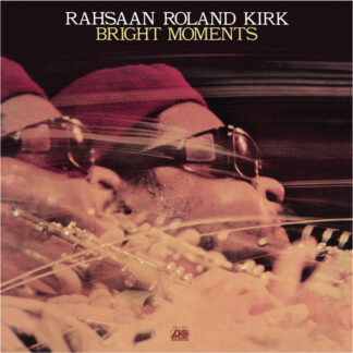 Rahsaan Roland Kirk - Bright Moments