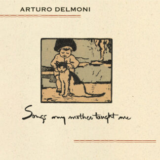 Arturo Delmoni - Songs My Mother Taught Me